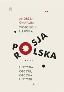 Polska-Rosja Historia obsesji obsesja historii