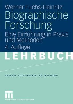 Biographische Forschung: Eine Einführung in Praxis und Methoden (Studientexte zur Soziologie)