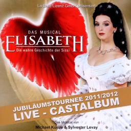 Elisabeth - Das Musical - Live - Gesamtaufnahme der Jubiläumstournee 2011/2012 - Doppel-CD