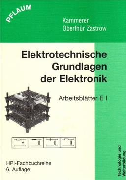 Elektronik 1. Elektrotechnische Grundlagen der Elektronik. Arbeitsblätter