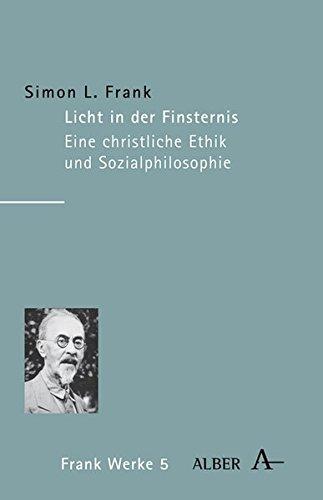 Werke in acht Bänden: Licht in der Finsternis: (Svet vo t'me) Versuch einer christlichen Ethik und Sozialphilosophie