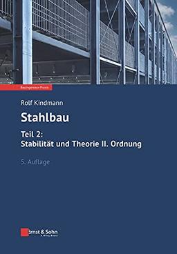 Stahlbau: Teil 2: Stabilität und Theorie II. Ordnung (Bauingenieur-Praxis)