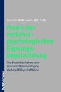 Praxis der verkehrspsychologischen Eignungsbegutachtung: Eine Bestandsaufnahme unter besonderer Berücksichtigung alkoholauffälliger Kraftfahrer