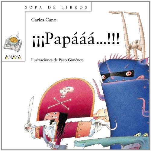 ¡¡¡Papááá-- !!! (Literatura Infantil (6-11 Años) - Sopa De Libros)