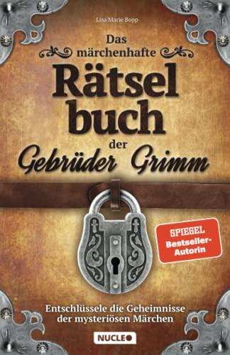 Das märchenhafte Rätselbuch der Gebrüder Grimm: Entschlüssele die Geheimnisse der mysteriösen Märchen