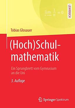 (Hoch)Schulmathematik: Ein Sprungbrett vom Gymnasium an die Uni