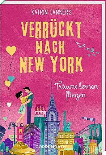 Verrückt nach New York (Bd. 4): Träume lernen fliegen