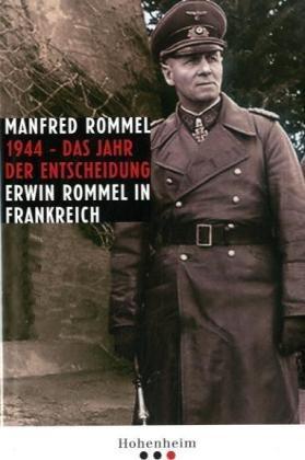 1944  das Jahr der Entscheidung: Erwin Rommel in Frankreich