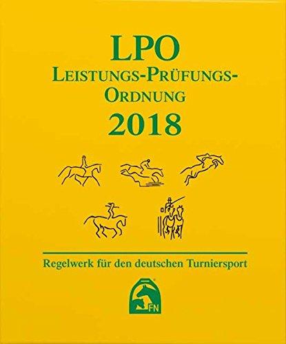 Leistungs-Prüfungs-Ordnung 2018 (LPO): Regelwerk für deutschen Turniersport (Regelwerke)