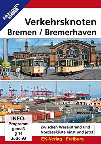 Verkehrsknoten Bremen / Bremerhaven: Zwischen Weserstrand und Nordseeküste einst und jetzt