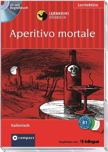 Aperitivo Mortale. Compact Lernkrimi. Lernziel Italienisch Grundwortschatz - Niveau B1. Hörbuch mit Übungen und Glossar