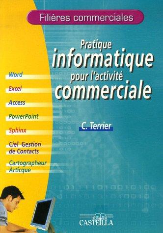 Pratique informatique pour l'activité commerciale : matériel informatique, Windows, Internet Explorer, Outlook Express, Word, Excel, Access, Powerpoint, Sphinx, Ciel gestion de contacts, le cartographeur Arctique