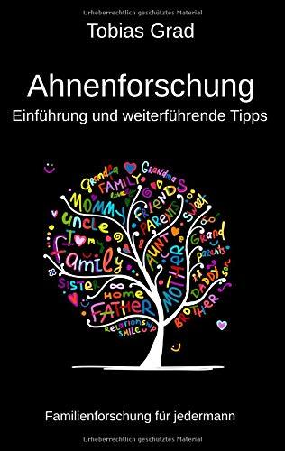 Ahnenforschung - Einführung und weiterführende Tipps: Familienforschung für jedermann