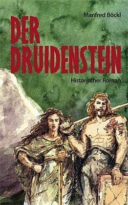 Der Druidenstein: Historischer Roman