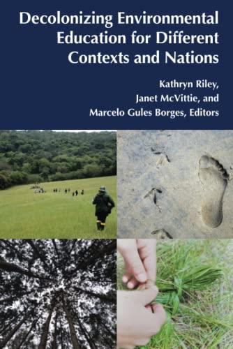 Decolonizing Environmental Education for Different Contexts and Nations ((Post-)Critical Global Childhood & Youth Studies, Band 3)