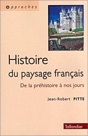 Histoire du paysage français : de la préhistoire à nos jours