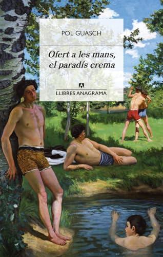 Ofert a les mans, el paradís crema (Llibres Anagrama)