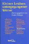 Kleines Lexikon untergegangener Wörter: Wortuntergang seit dem Ende des 18. Jahrhunderts