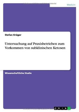 Untersuchung auf Praxisbetrieben zum Vorkommen von subklinischen Ketosen