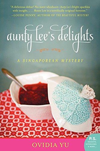 Aunty Lee's Delights: A Singaporean Mystery (The Aunty Lee Series, Band 1)