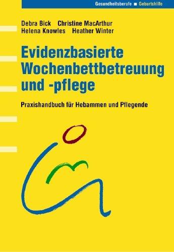 Evidenzbasierte Wochenbettbetreuung und -pflege: Praxishandbuch für Hebammen und Pflegende