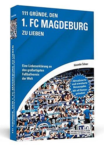 111 Gründe, den 1. FC Magdeburg zu lieben: Eine Liebeserklärung an den großartigsten Fußballverein der Welt - Aktualisierte und erweiterte Neuausgabe. Mit 11 Bonusgründen!