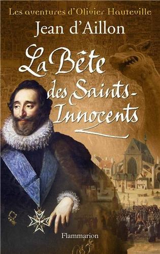 Les aventures d'Olivier Hauteville. La bête des Saints-Innocents