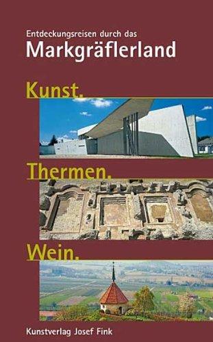 Kunst. Thermen. Wein: Entdeckungsreisen durch das Markgräflerland