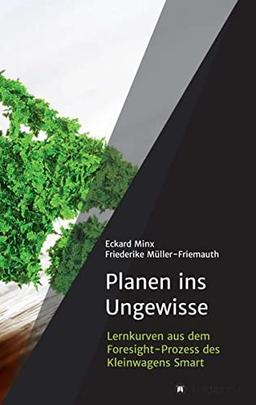 Planen ins Ungewisse: Lernkurven aus dem Foresight-Prozess des Kleinwagens Smart