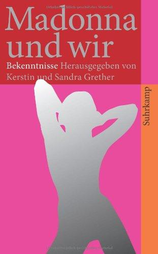 Madonna und wir: Bekenntnisse (suhrkamp taschenbuch)