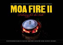 MOA FIRE II: Nahrung für die Seele