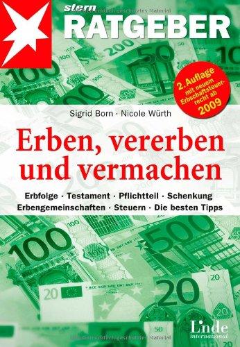 Erben, vererben und vermachen: Erbfolge, Testament, Pflichtteil, Schenkung, Erbengemeinschaften, Steuern, Die besten Tipps. stern-Ratgeber