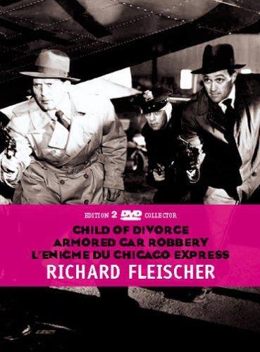 Richard fleischer : child of divorce ; armored car robbery ; l'énigme du chicago express [FR Import]