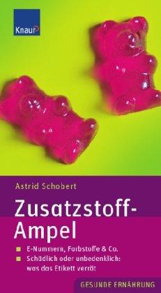 Zusatzstoff-AMPEL: E-Nummern, Farbstoffe & Co. Schädlich oder unbedenklich: was das Etikett verrät