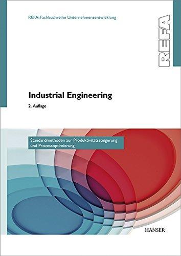 Industrial Engineering - Standardmethoden zur Produktivitätssteigerung und Prozessoptimierung