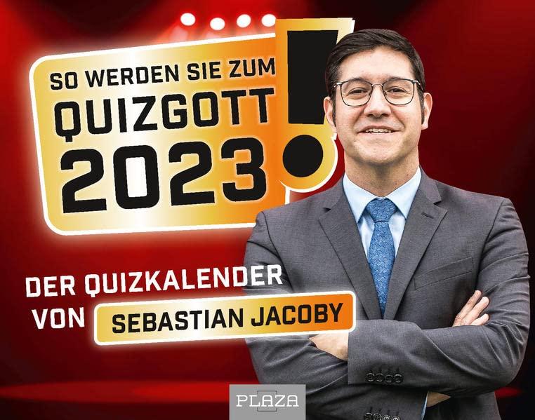 So werden Sie zum Quizgott 2023!: Der Quizkalender von Sebastian Jacoby - Der Abreißkalender!