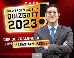 So werden Sie zum Quizgott 2023!: Der Quizkalender von Sebastian Jacoby - Der Abreißkalender!