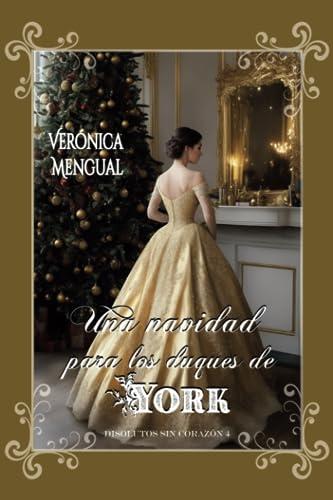 Una navidad para los duques de York: Serie Disolutos sin corazón 4