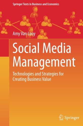 Social Media Management: Technologies and Strategies for Creating Business Value (Springer Texts in Business and Economics)