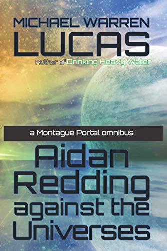 Aidan Redding Against the Universes: a Montague Portal omnibus