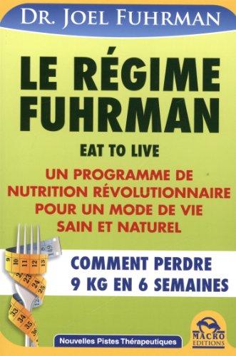 Le régime Fuhrman : eat to live : comment perdre 9 kg en 6 semaines