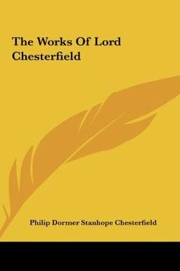 The Works Of Lord Chesterfield