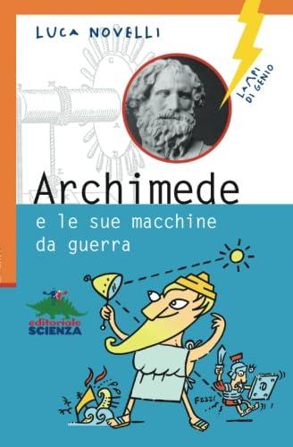 Archimede e le sue macchine da guerra (Lampi di genio)