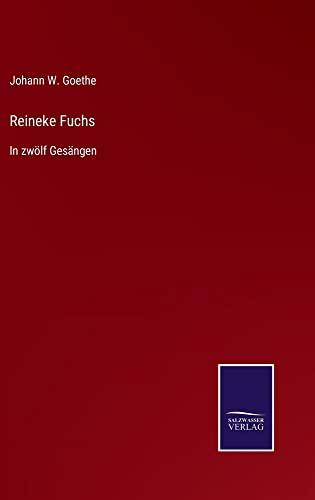 Reineke Fuchs: In zwölf Gesängen