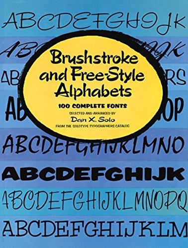 Brushstroke and Free-Style Alphabets: 100 Complete Fonts (Lettering, Calligraphy, Typography)