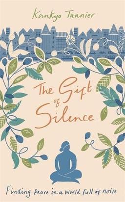 The Gift of Silence: Finding peace in a world full of noise