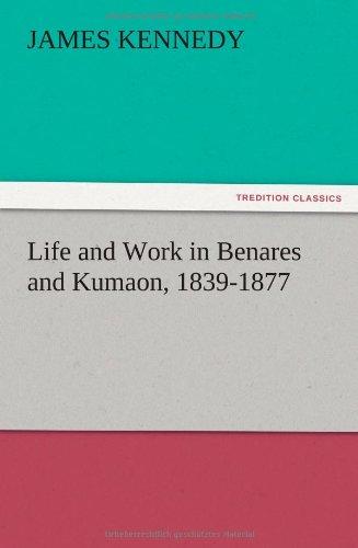 Life and Work in Benares and Kumaon, 1839-1877