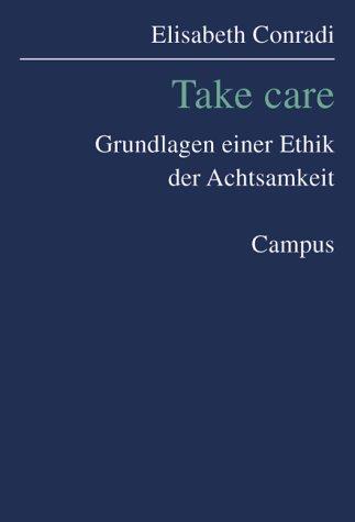 Take Care: Grundlagen einer Ethik der Achtsamkeit