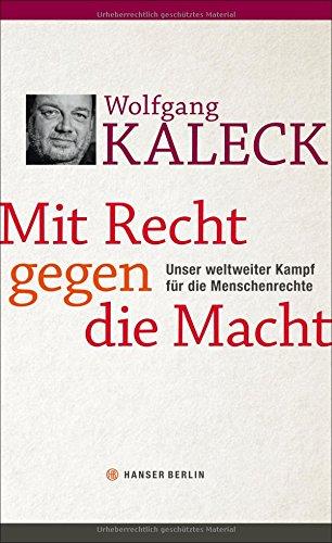 Mit Recht gegen die Macht: Unser weltweiter Kampf für die Menschenrechte