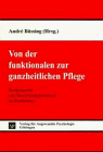 Von der funktionalen zur ganzheitlichen Pflege: Reorganisation von Dienstleistungsprozessen im Krankenhaus